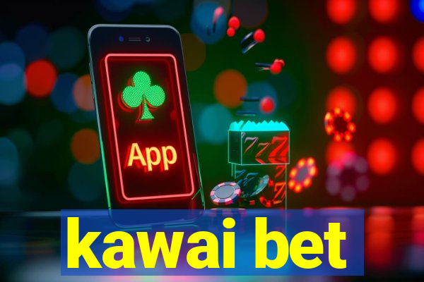 kawai bet